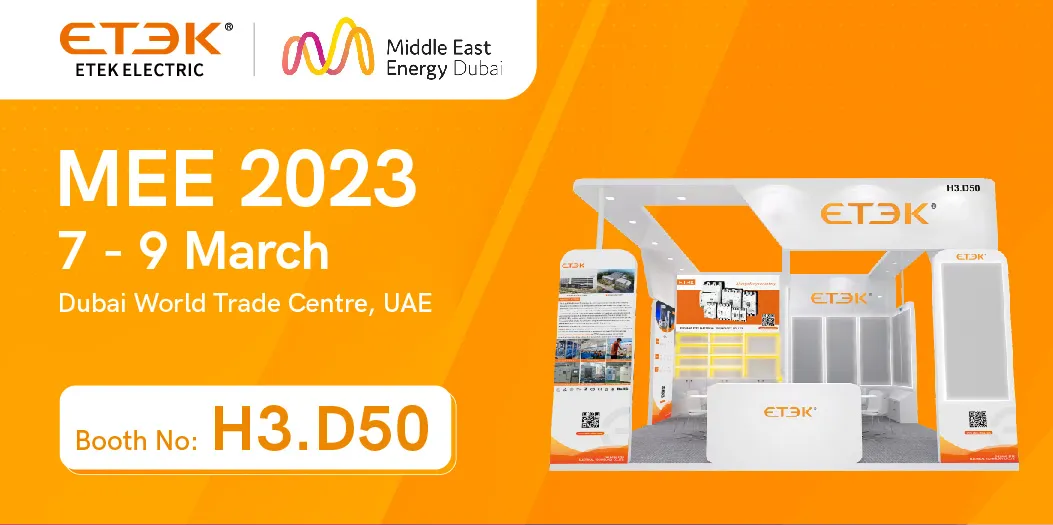 MEE 2023-Middle East Energy, ETEK Electric Meeting you at Booth:H3. D50